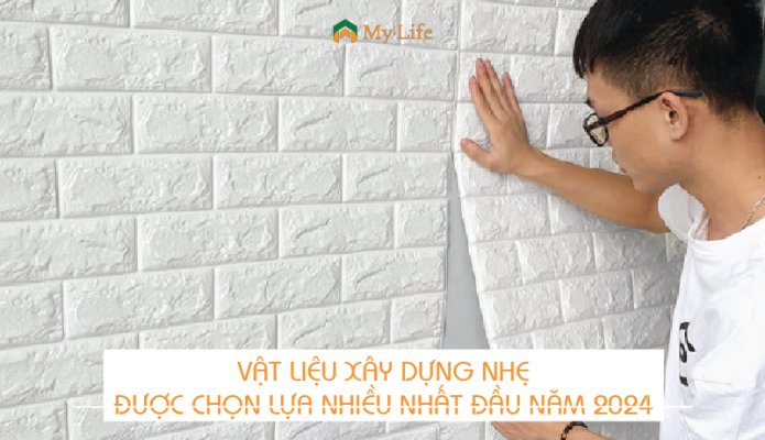 Vật liệu xây dựng nhẹ được chọn lựa nhiều nhất đầu năm 2024