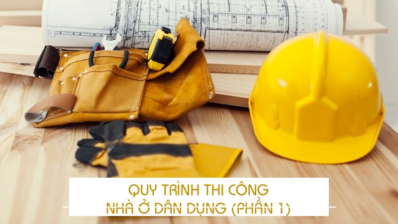 Quy trình thi công nhà phố