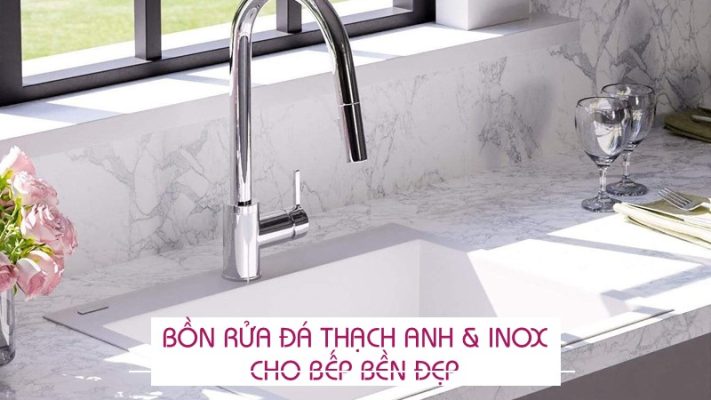 Bồn rửa đá thạch anh và inox cho bếp bền đẹp?