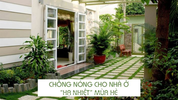 Chống nóng cho nhà ở, "hạ nhiệt" mùa hè