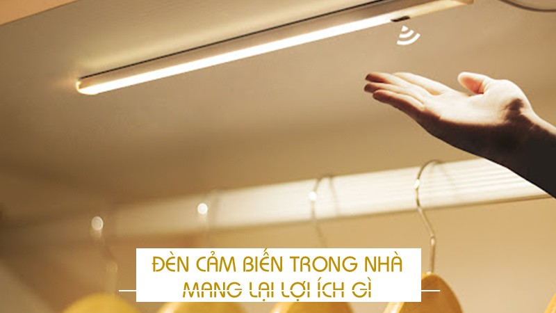 Đèn cảm biến trong nhà mang lại lợi ích gì?