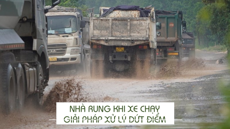 Nhà rung khi xe chạy? Giải pháp xử lý dứt điểm
