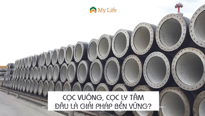 Cọc vuông, cọc ly tâm: Đâu là giải pháp bền vững?