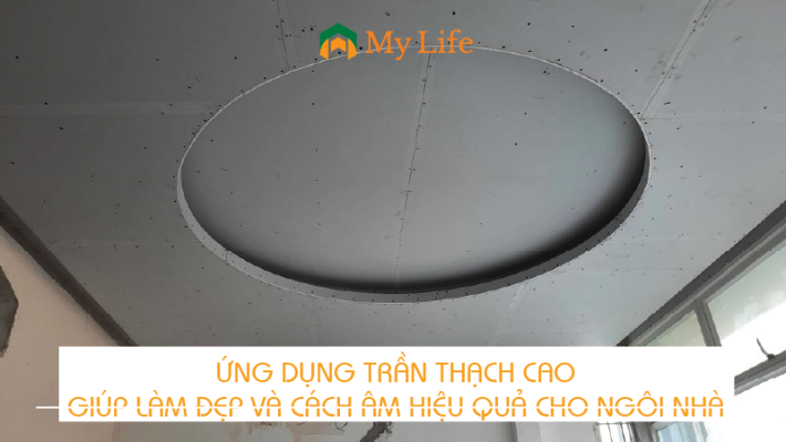 Ứng dụng trần thạch cao giúp làm đẹp và cách âm hiệu quả cho ngôi nhà